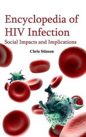 Encyclopedia of HIV Infection : Social Impacts and Implications - Chris Stinson