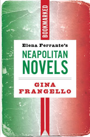 Elena Ferrante's Neapolitan Novels : Bookmarked - Gina Frangello