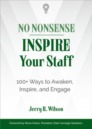 No Nonsense: Inspire Your Staff : 100+ Ways to Awaken, Inspire, and Engage - Jerry R. Wilson