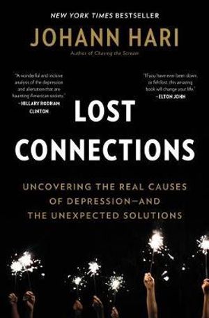 Lost Connections : Why You're Depressed and How to Find Hope - Johann Hari