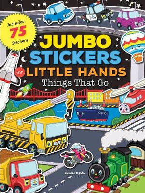 Things That Go (Jumbo Stickers Little Hands) : Includes 75 Stickers - Jomike Tejido