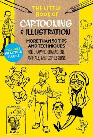 The Little Book of Cartooning & Illustration  : More than 50 tips and techniques - Walter Foster Creative Team