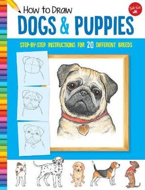 How to Draw Dogs & Puppies : Step-by-Step Instructions For 20 Different Breeds - Diana Fisher