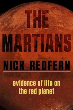 The Martians : Evidence of Life on the Red Planet - Nick Redfern