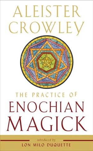 The Practice of Enochian Magick - Aleister Crowley