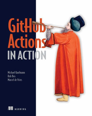 Github Actions in Action : In Action - Michael Kaufmann