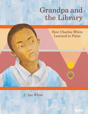 Grandpa and the Library : How Charles White Learned to Paint - C. Ian White