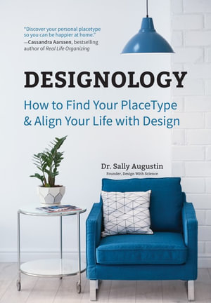 Designology : How to Find Your PlaceType and Align Your Life With Design (Cozy Home, Feng Shui and Residential Interior Design and Home Decoration Book, for Fans of Homebody, Magnolia Table, and The Nesting Place) - Sally Augustin