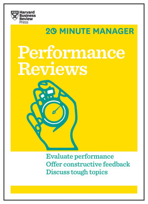 Performance Reviews : HBR 20-Minute Manager Series - Harvard Business Review