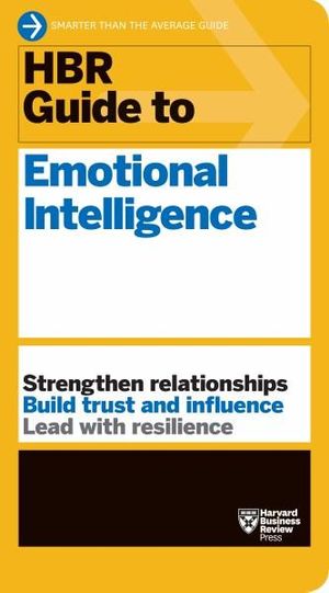 HBR Guide to Emotional Intelligence (HBR Guide Series) : HBR Guide - Harvard Business Review