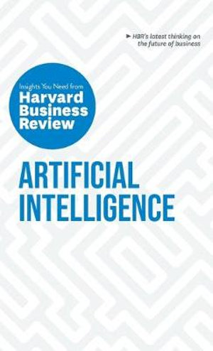 Artificial Intelligence : The Insights You Need from Harvard Business Review - Harvard Business Review