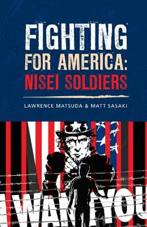 Fighting for America : Nisei Soldiers - Lawrence Matsuda