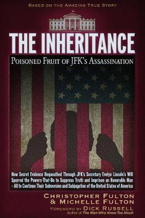 The Inheritance : Poisoned Fruit of JFK's Assassination - Christopher Fulton