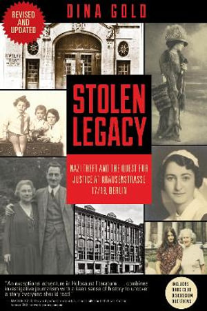 Stolen Legacy : Nazi Theft and the Quest for Justice at Krausenstrasse 17/18, Berlin - Dina J. Gold