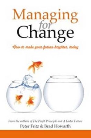 Managing for Change : Taking Charge Of Your Future - Peter Fritz