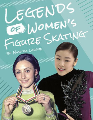 Legends of Women's Figure Skating : Legends of Women's Sports - Martha London