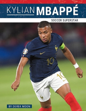 Kylian Mbappe : Soccer Superstar - Derek Moon