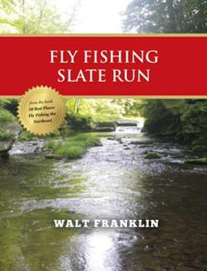 Fly Fishing Slate Run - Walt Franklin