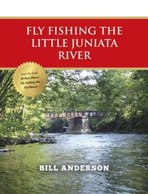 Fly Fishing the Little Juniata River - Bill Anderson