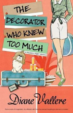 The Decorator Who Knew Too Much : Madison Night Mystery - Diane Vallere