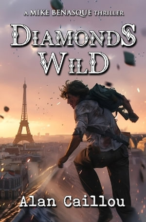 Diamonds Wild : A Mike Benasque Thriller - Book 4 - Alan Caillou