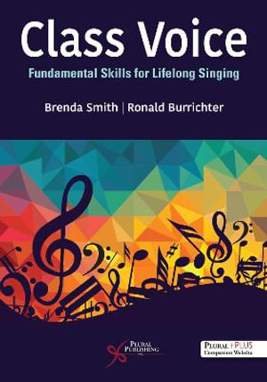 Class Voice 2023 : Fundamental Skills for Lifelong Singing - Brenda Smith