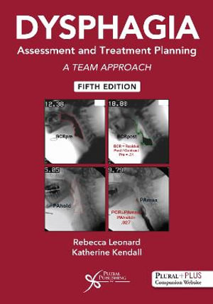 Dysphagia Assessment and Treatment Planning 2025 : A Team Approach - Rebecca Leonard