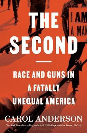 The Second : Race and Guns in a Fatally Unequal America - Carol Anderson