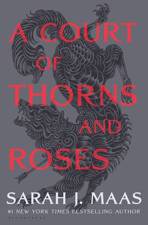 A Court of Thorns and Roses : A Court of Thorns and Roses Book 1 - Sarah J. Maas