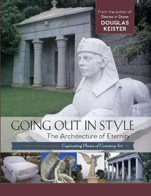 Going Out in Style : The Architecture of Eternity - Douglas Keister