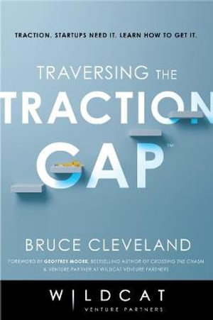 Traversing the Traction Gap - Bruce Cleveland