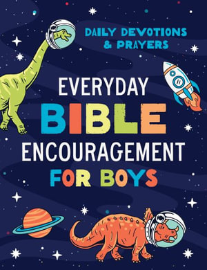 Everyday Bible Encouragement for Boys : Daily Devotions and Prayers - Jean Fischer