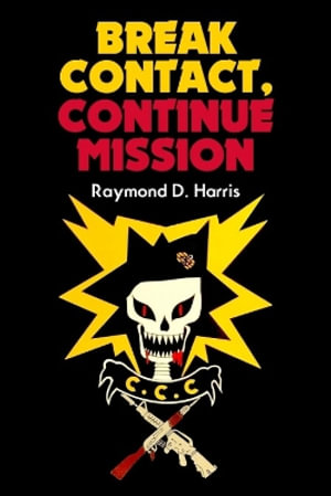 Break Contact : Continue Mission - RAYMOND D. HARRIS