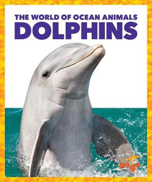 Dolphins : The World of Ocean Animals - Mari C. Schuh