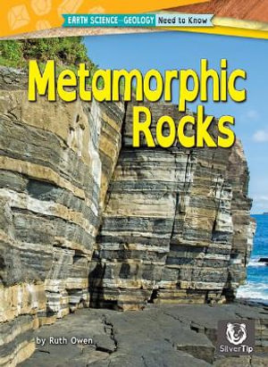 Metamorphic Rocks : Earth Science - Geology: Need to Know - Ruth Owen