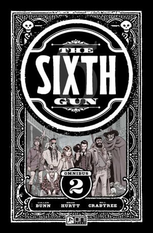 The Sixth Gun Omnibus : Volume 2 : Sixth Gun - Cullen Bunn