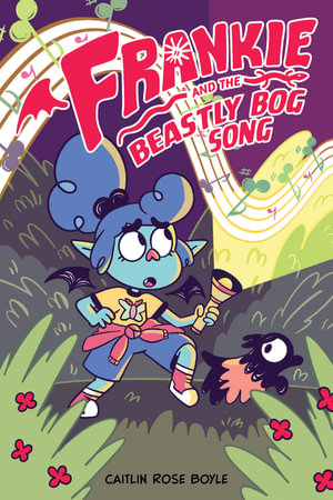 Frankie and the Beastly Bog Song - Caitlin Rose Boyle