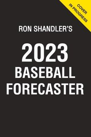 Ron Shandler's 2023 Baseball Forecaster : & Encyclopedia of Fanalytics - Brent Hershey