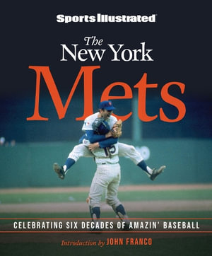 Sports Illustrated The New York Mets at 60 : Celebrating Six Decades of Amazin' Baseball - Sports Illustrated