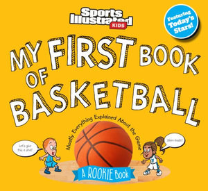 My First Book of Basketball : A Rookie Book - Sports Illustrated Kids