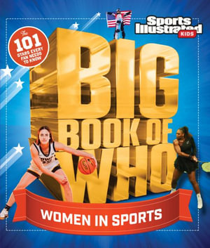 Big Book of WHO Women in Sports : Sports Illustrated Kids Big Books - Sports Illustrated Kids