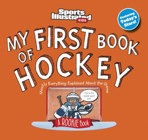 My First Book of Hockey : Sports Illustrated Kids: Rookie Book - Sports Illustrated Kids