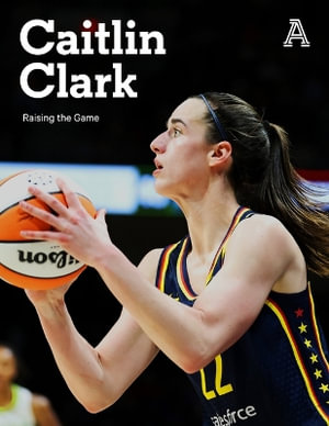 Caitlin Clark : Raising the Game - The Athletic