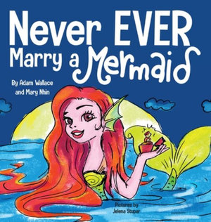 Never EVER Marry a Mermaid : Never EVER - Adam Wallace