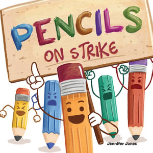 Pencils On Strike : A Funny, Rhyming, Read Aloud Kid's Book For Preschool, Kindergarten, 1st grade, 2nd grade, 3rd grade, 4th grade, or Ea - Jennifer Jones