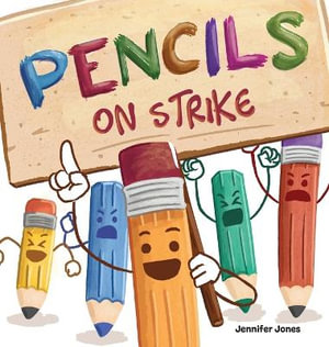 Pencils on Strike : A Funny, Rhyming, Read Aloud Kid's Book For Preschool, Kindergarten, 1st grade, 2nd grade, 3rd grade, 4th grade, or Ea - Jennifer Jones