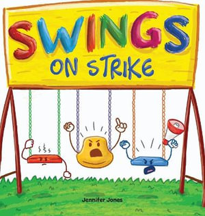 Swings on Strike : A Funny, Rhyming, Read Aloud Kid's Book For Preschool, Kindergarten, 1st grade, 2nd grade, 3rd grade, 4th grade, or Ea - Jennifer Jones