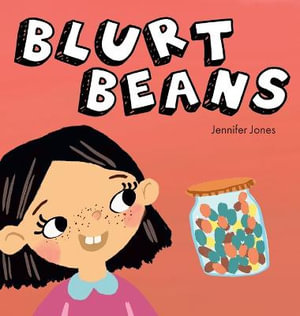 Blurt Beans : A Social Emotional, Rhyming, Early Reader Kid's Book to Help With Talking Out of Turn - Jennifer Jones