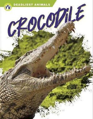 Deadliest Animals : Crocodile - GOLRIZ GOLKAR