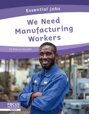 Essential Jobs: We Need Manufacturing Workers : Essential Jobs - Brienna Rossiter